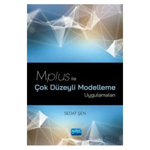 Mplus ile Çok Düzeyli Modelleme Uygulamaları - Sedat Şen - Nobel Akademik Yayıncılık