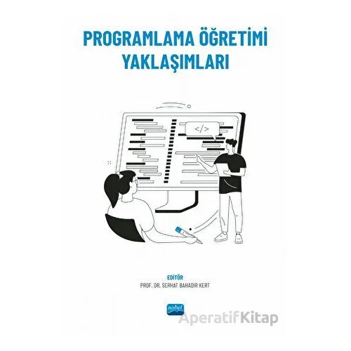 Programlama Öğretimi Yaklaşımları - Kolektif - Nobel Akademik Yayıncılık