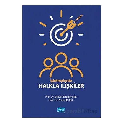 İşletmelerde Halkla İlişkiler - Yüksel Öztürk - Nobel Akademik Yayıncılık