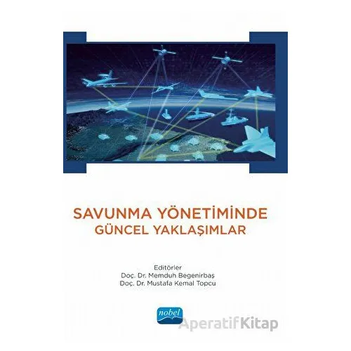 Savunma Yönetiminde Güncel Yaklaşımlar - Kolektif - Nobel Akademik Yayıncılık