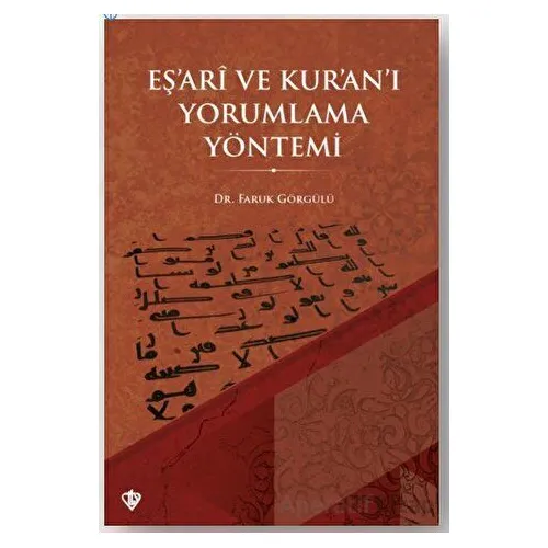 Eş’ari ve Kur’an’ı Yorumlama Yöntemi - Faruk Görgülü - Türkiye Diyanet Vakfı Yayınları