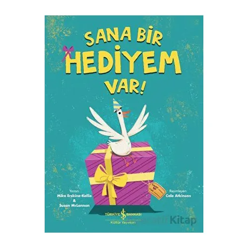 Sana Bir Hediyem Var! - Mike Erskine-Kellie - İş Bankası Kültür Yayınları