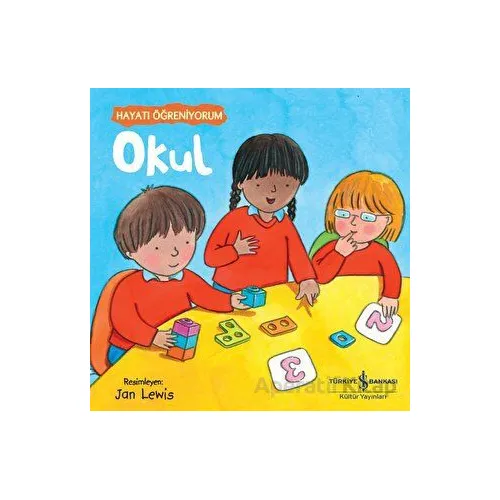 Okul - Hayatı Öğreniyorum - Ali Berktay - İş Bankası Kültür Yayınları