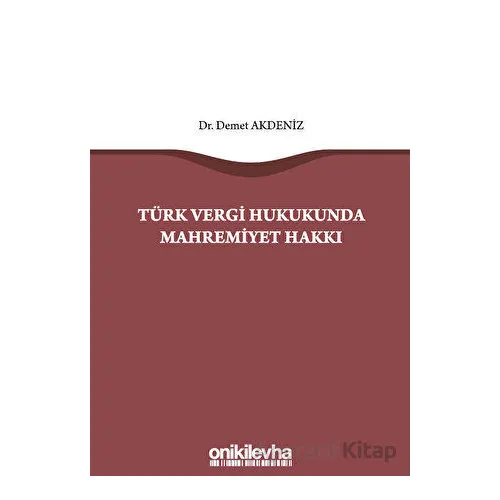 Türk Vergi Hukukunda Mahremiyet Hakkı - Demet Akdeniz - On İki Levha Yayınları