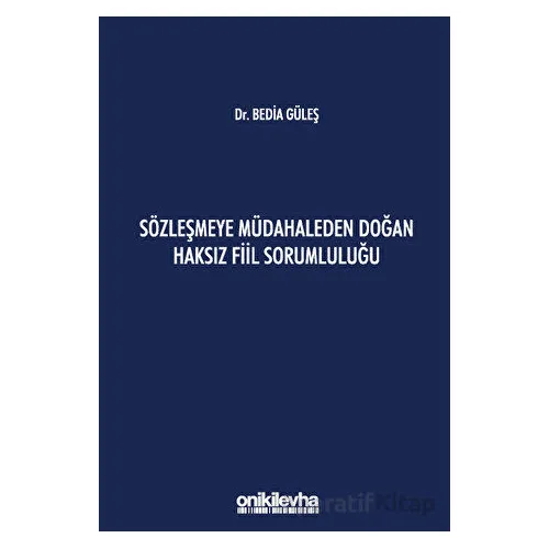 Sözleşmeye Müdahaleden Doğan Haksız Fiil Sorumluluğu - Bedia Güleş - On İki Levha Yayınları