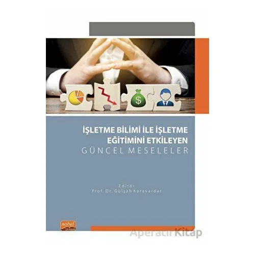 İşletme Bilimi ile İşletme Eğitimini Etkileyen Güncel Meseleler - Kolektif - Nobel Bilimsel Eserler