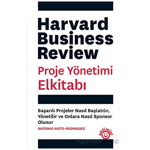 Proje Yönetimi Elkitabı - Harvard Business Review - Antonio Nieto Rodriguez - Optimist Kitap