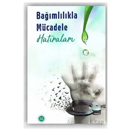 Bağımlılıkla Mücadele Hatıraları - Kolektif - Diyanet İşleri Başkanlığı