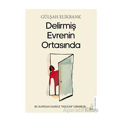 Delirmiş Evrenin Ortasında - Gülşah Elikbank - Destek Yayınları