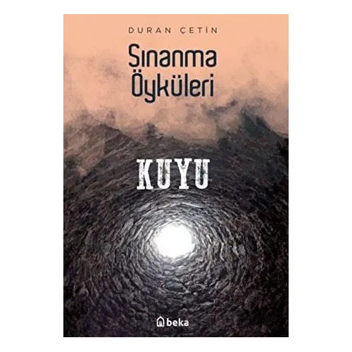 Kuyu - Sınanma Öyküleri - Duran Çetin - Beka Yayınları