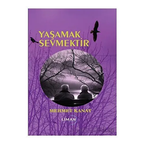 Yaşamak Sevmektir - Mehmet Kanat - Liman Yayınevi