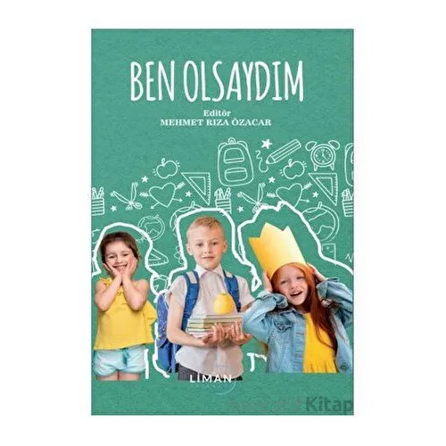 Ben Olsaydım - Hamdi Çalış Ortaokulu - Kolektif - Liman Yayınevi
