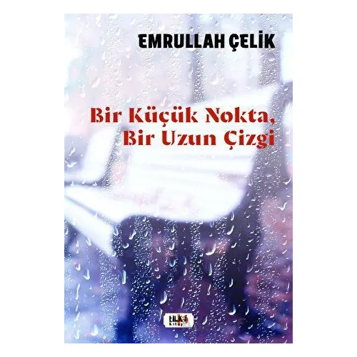 Bir Küçük Nokta, Bir Uzun Çizgi - Emrullah Çelik - Tilki Kitap