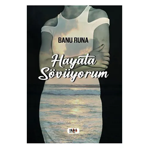 Hayata Sövüyorum - Banu Runa - Tilki Kitap
