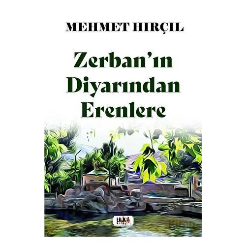 Zerban’ın Diyarından Erenlere - Mehmet Hırçıl - Tilki Kitap