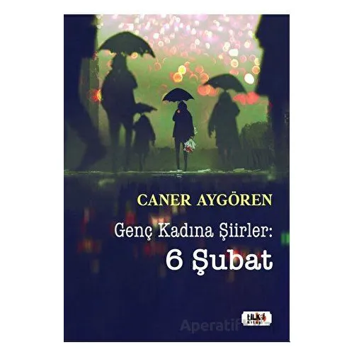 Genç Kadına Şiirler: 6 Şubat - Caner Aygören - Tilki Kitap