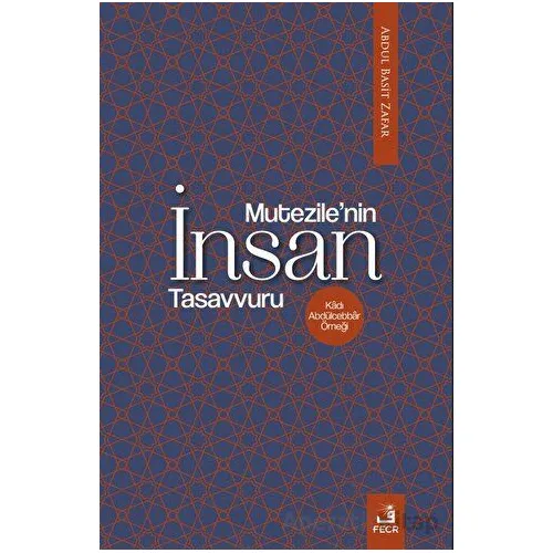 Mu‘tezile’nin İnsan Tasavvuru - Abdul Basit Zafar - Fecr Yayınları