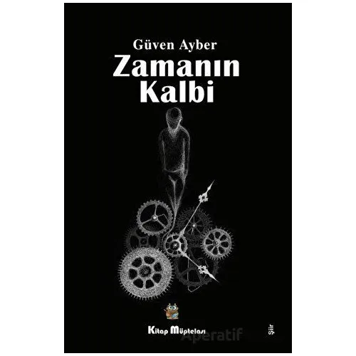 Zamanın Kalbi - Güven Ayber - Kitap Müptelası Yayınları