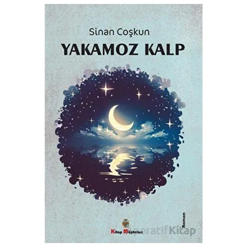 Yakamoz Kalp - Sinan Coşkun - Kitap Müptelası Yayınları