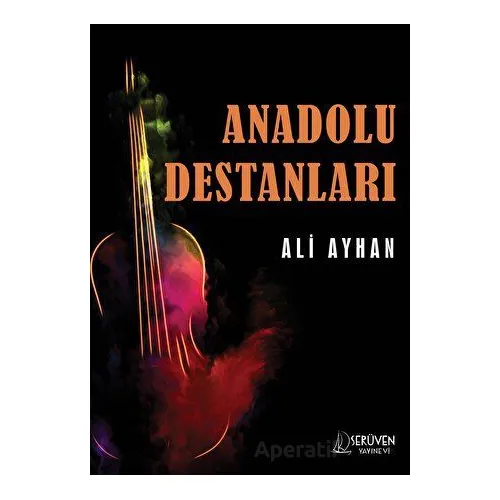 Anadolu Destanları - Ali Ayhan - Serüven Yayınevi