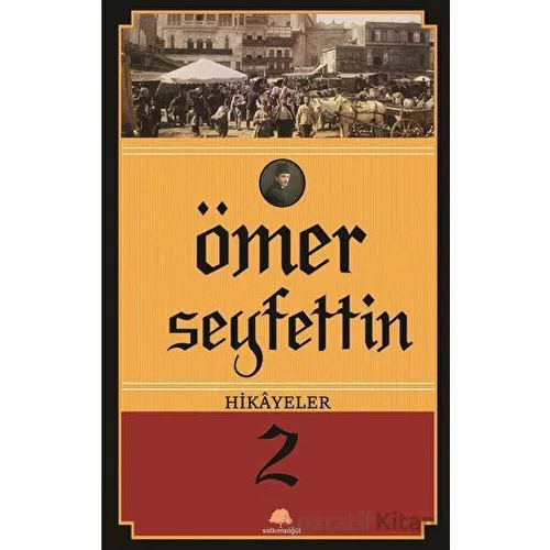Ömer Seyfettin Hikayeler 2 - Ömer Seyfettin - Salkımsöğüt Yayınları