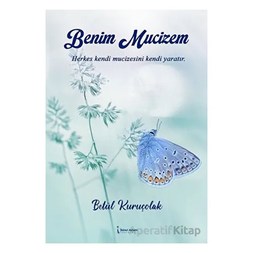 Benim Mucizem - Betül Kuruçolak - İkinci Adam Yayınları