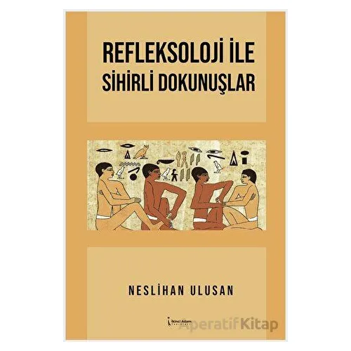 Refleksoloji İle Sihirli Dokunuşlar - Neslihan Ulusan - İkinci Adam Yayınları