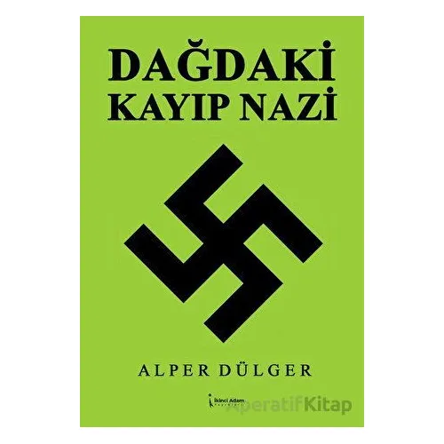 Dağdaki Kayıp Nazi - Alper Dülger - İkinci Adam Yayınları