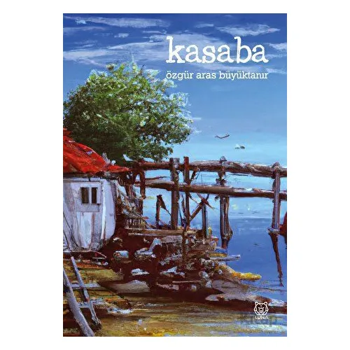 Kasaba - Özgür Aras Büyüktanır - Luna Yayınları