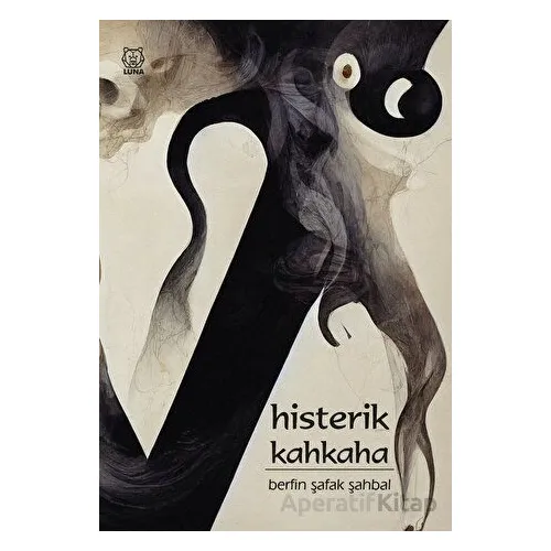 Histerik Kahkaha - Berfin Şafak Şahbal - Luna Yayınları