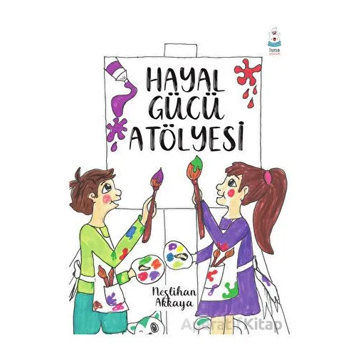 Hayal Gücü Atölyesi - Neslihan Akkaya - Luna Çocuk Yayınları