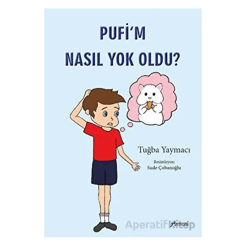 Pufi’m Nasıl Yok Oldu? - Tuğba Yaymacı - Armoni Yayıncılık