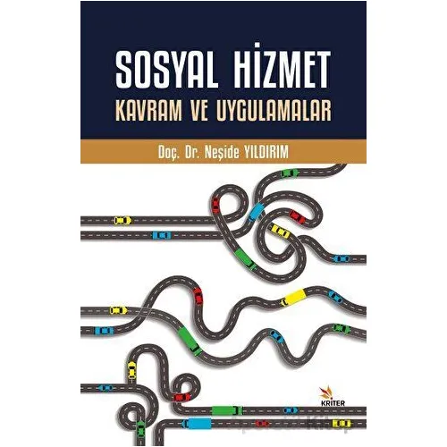 Sosyal Hizmet Kavram ve Uygulamalar - Neşide Yıldırım - Kriter Yayınları