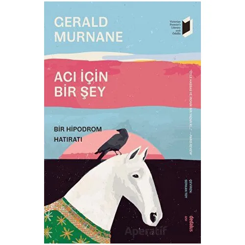 Acı İçin Bir Şey - Bir Hipodrom Hatıratı - Gerald Murnane - Dedalus Kitap