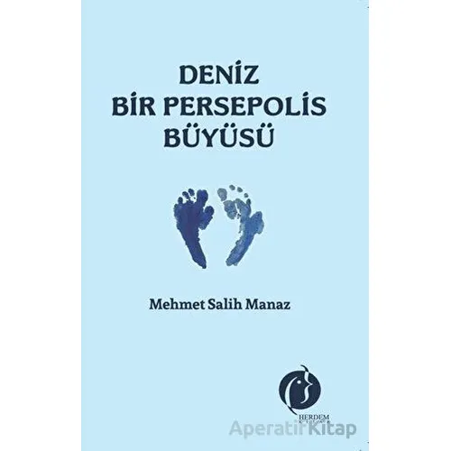 Deniz Bir Persepolis Büyüsü - Mehmet Salih Manaz - Herdem Kitap