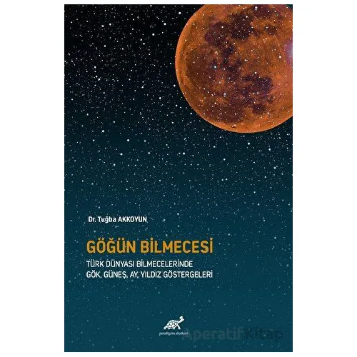 Göğün Bilmecesi - Tuğba Akkoyun - Paradigma Akademi Yayınları