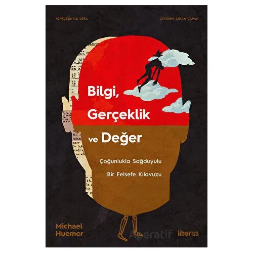 Bilgi, Gerçeklik ve Değer & Çoğunlukla Sağduyulu Bir Felsefe Kılavuzu