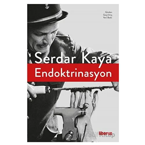 Endoktrinasyon - Serdar Kaya - Liberus Yayınları