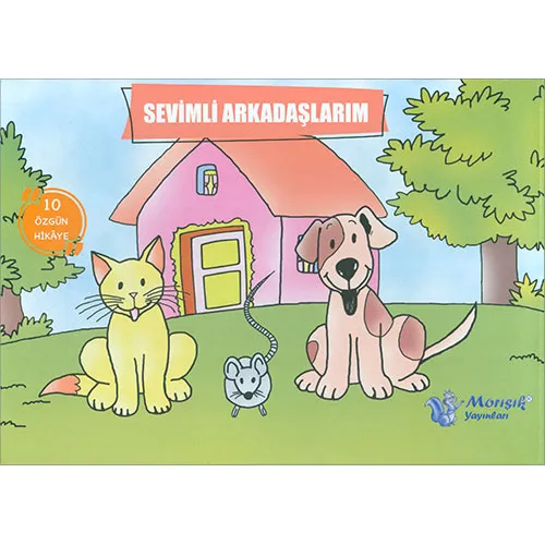 Sevimli Arkadaşlarım 10 Özgün Hikaye Morışık Yayınları