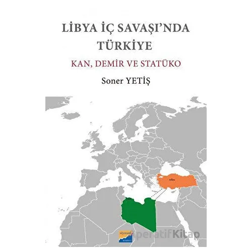 Libya İç Savaşında Türkiye - Soner Yetiş - Siyasal Kitabevi