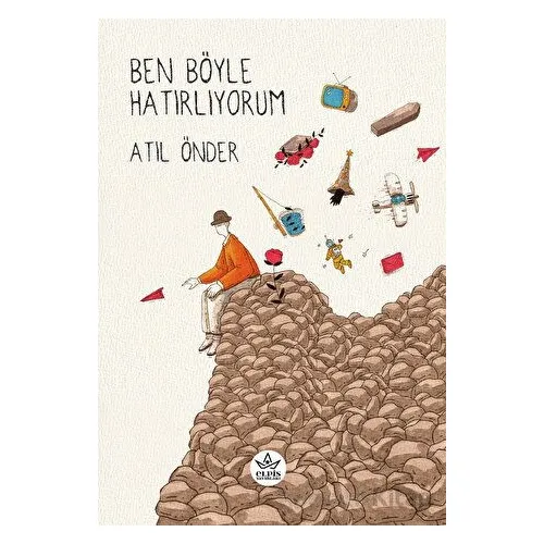 Ben Böyle Hatırlıyorum - Atıl Önder - Elpis Yayınları