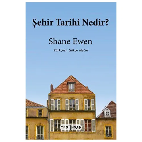 Şehir Tarihi Nedir? - Shane Ewen - Yeni İnsan Yayınevi