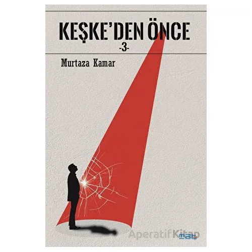 Keşke’den Önce 3 - Murtaza Kamar - Mat Kitap