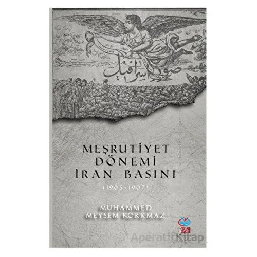 Meşrutiyet Dönemi İran Basını (1905-1907) - Muhammed Meysem Korkmaz - Önsöz Yayıncılık
