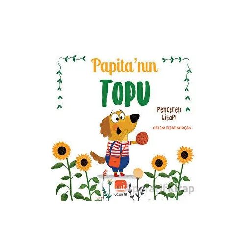 Papita’nın Topu - Özlem Fedai Korçak - Uçan Fil Yayınları