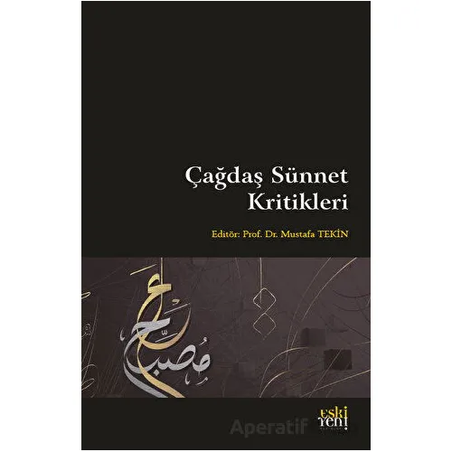 Çağdaş Sünnet Kritikleri - Mustafa Tekin - Eski Yeni Yayınları