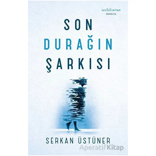 Son Durağın Şarkısı - Serkan Üstüner - Muhit Kitap