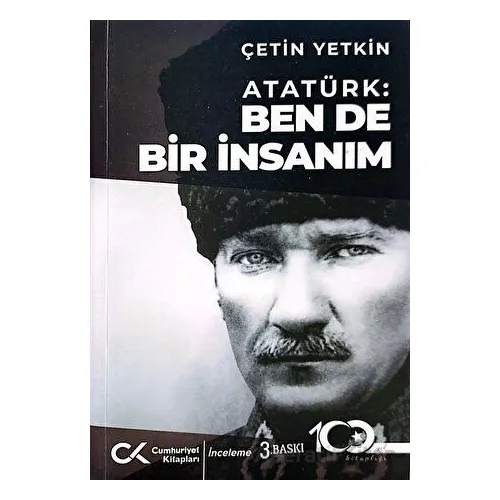 Atatürk: Ben de Bir İnsanım - Çetin Yetkin - Cumhuriyet Kitapları