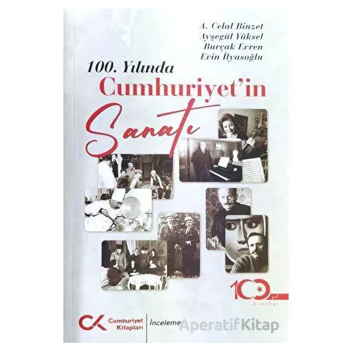 100. Yılında Cumhuriyetin Sanatı - Ayşegül Yüksel - Cumhuriyet Kitapları