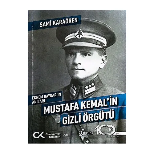 Ekrem Baydarın Anıları: Mustafa Kemalin Gizli Örgütü - Sami Karaören - Cumhuriyet Kitapları